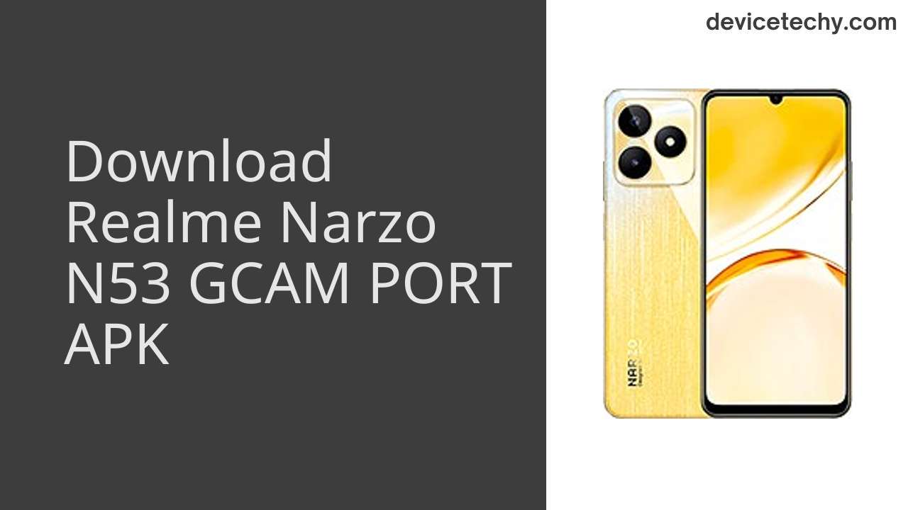 Realme Narzo N53 GCAM PORT APK Download