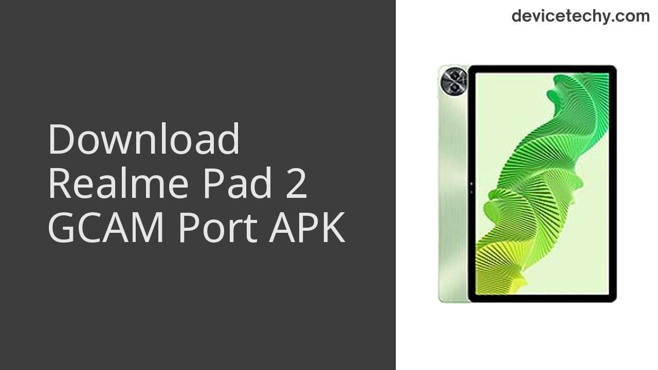 Realme Pad 2 GCAM PORT APK Download