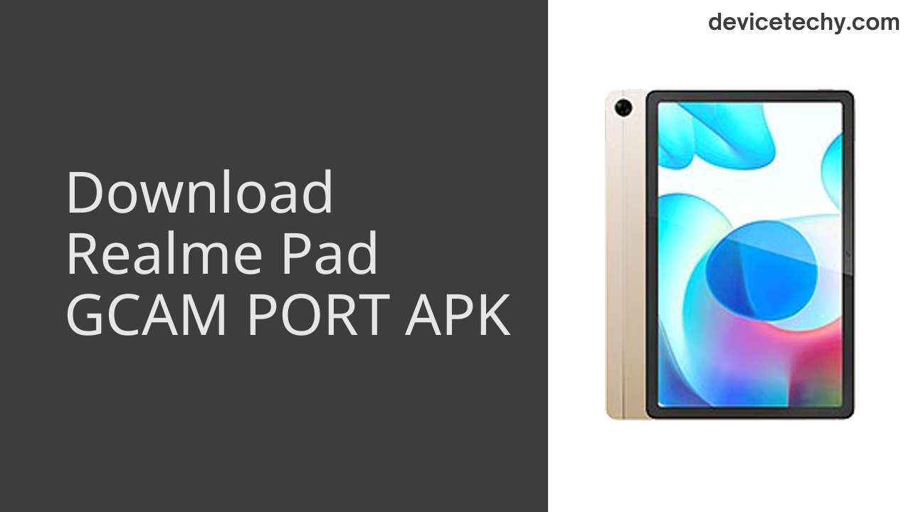 Realme Pad GCAM PORT APK Download
