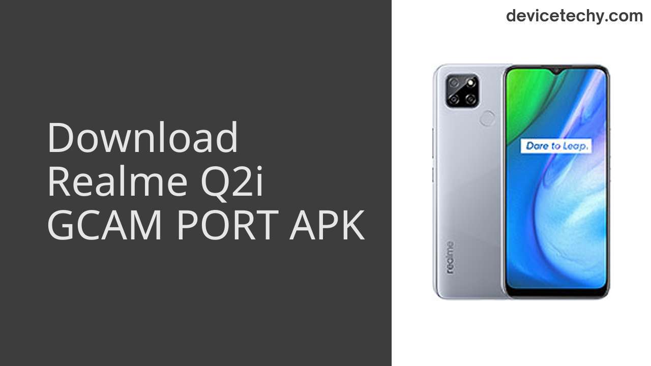 Realme Q2i GCAM PORT APK Download