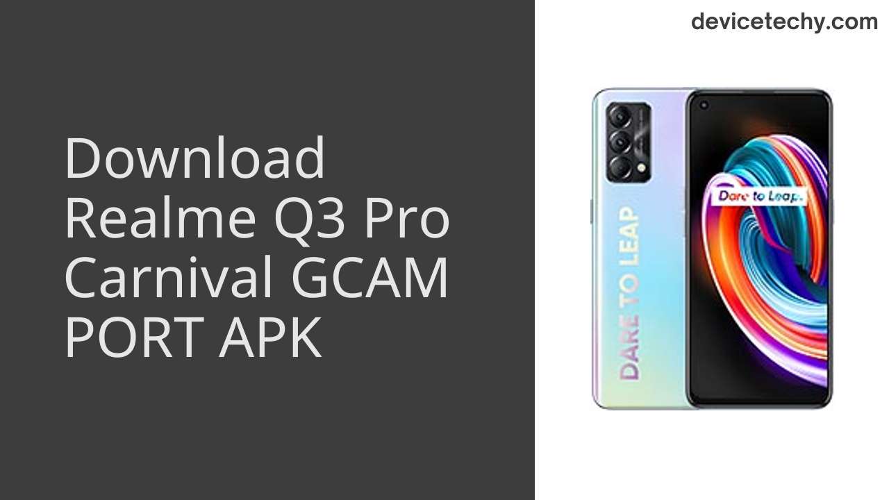 Realme Q3 Pro Carnival GCAM PORT APK Download