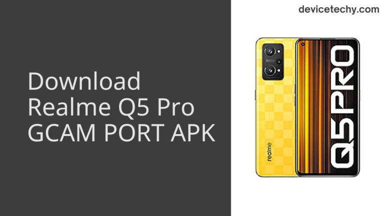 Download Realme Q5 Pro GCAM Port APK