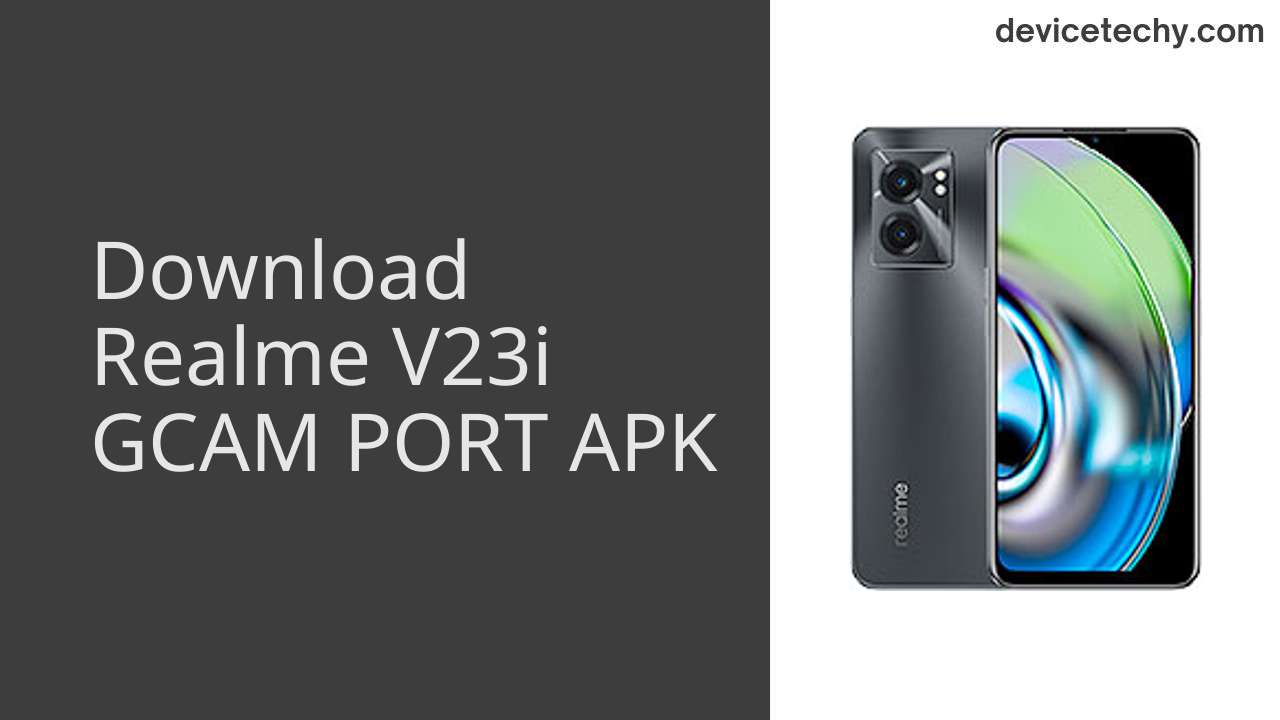 Realme V23i GCAM PORT APK Download