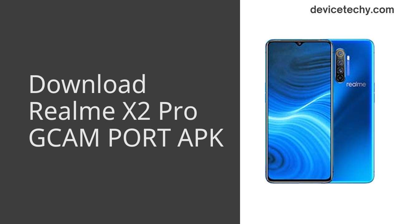 Realme X2 Pro GCAM PORT APK Download