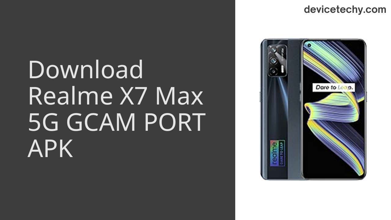 Realme X7 Max 5G GCAM PORT APK Download