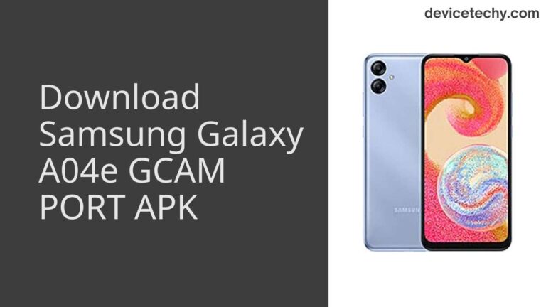 Download Samsung Galaxy A04e GCAM Port APK