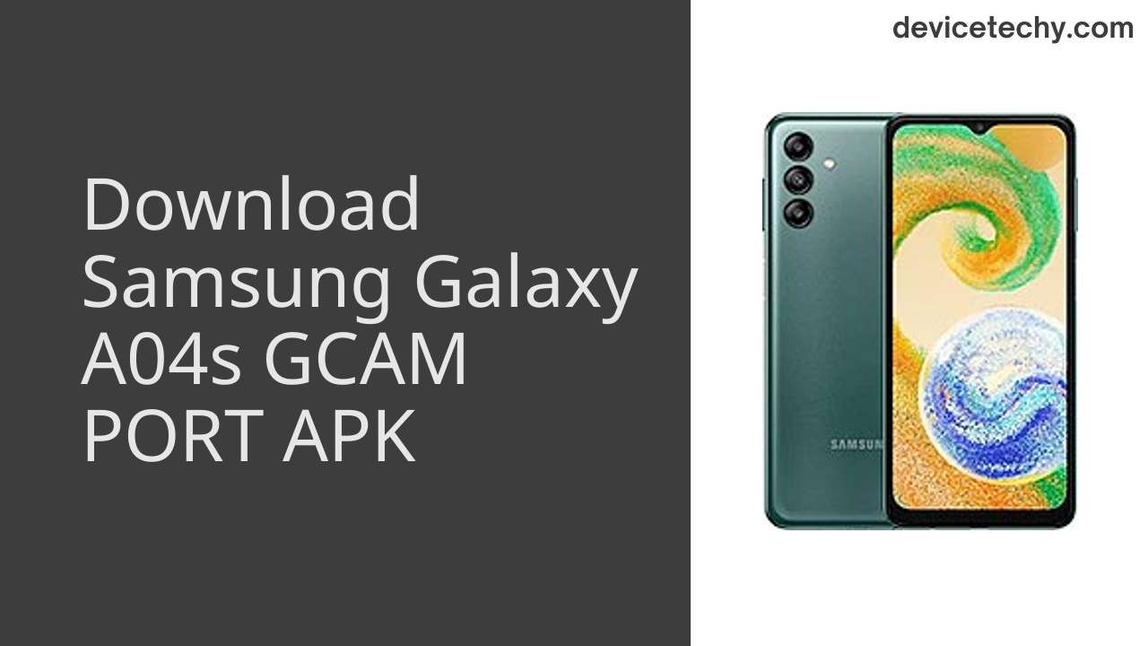 Samsung Galaxy A04s GCAM PORT APK Download