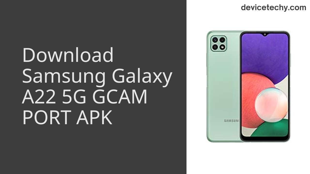Samsung Galaxy A22 5G GCAM PORT APK Download
