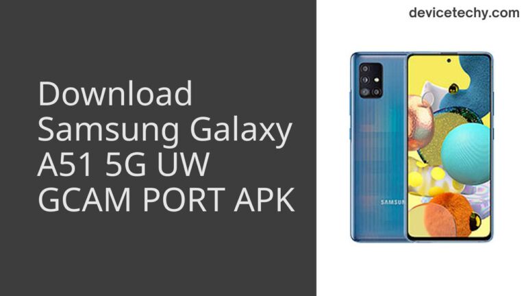 Download Samsung Galaxy A51 5G UW GCAM Port APK