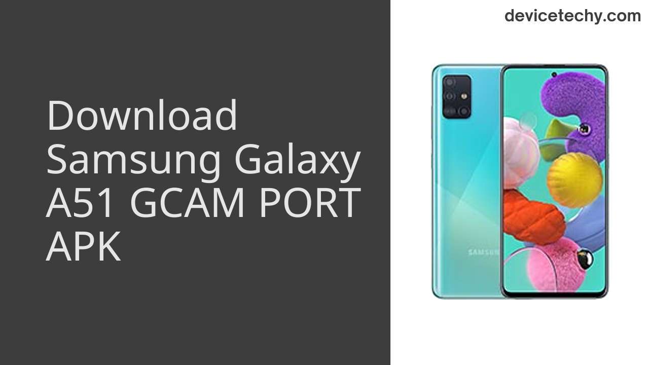 Samsung Galaxy A51 GCAM PORT APK Download