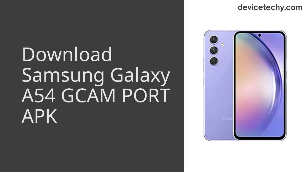 Samsung Galaxy A54 GCAM PORT APK Download