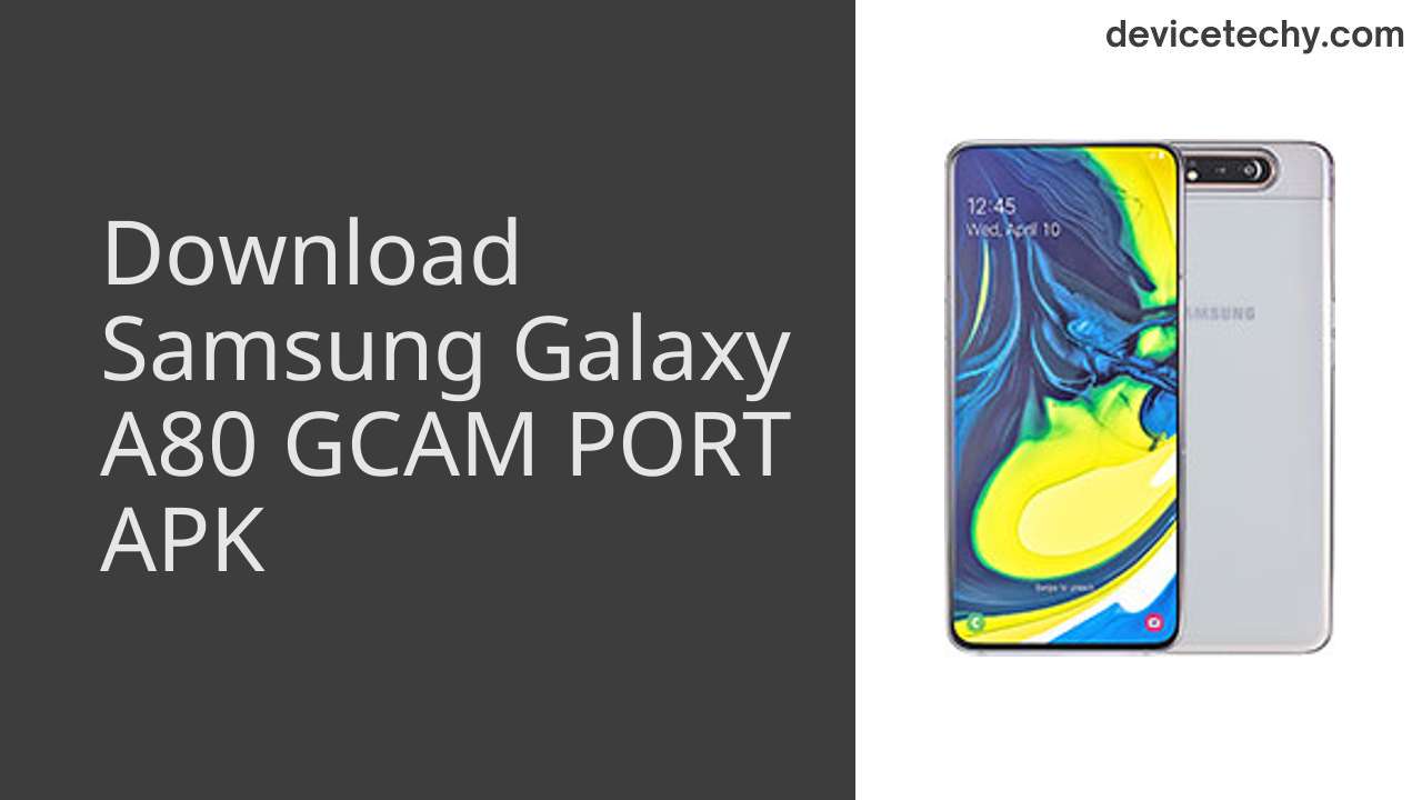 Samsung Galaxy A80 GCAM PORT APK Download