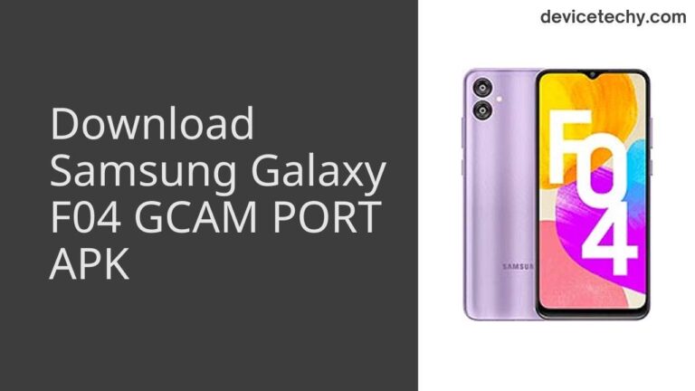 Download Samsung Galaxy F04 GCAM Port APK