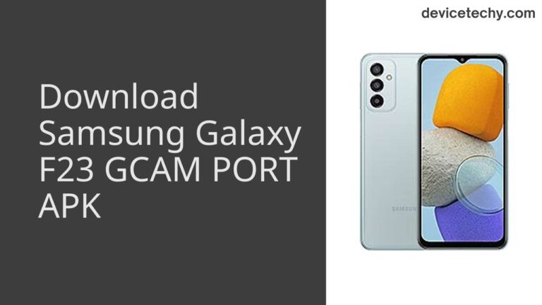 Download Samsung Galaxy F23 GCAM Port APK