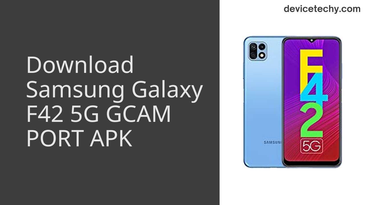 Samsung Galaxy F42 5G GCAM PORT APK Download
