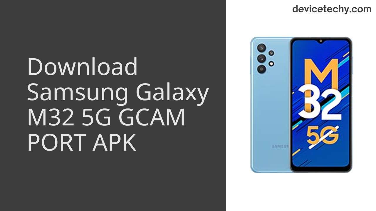 Samsung Galaxy M32 5G GCAM PORT APK Download
