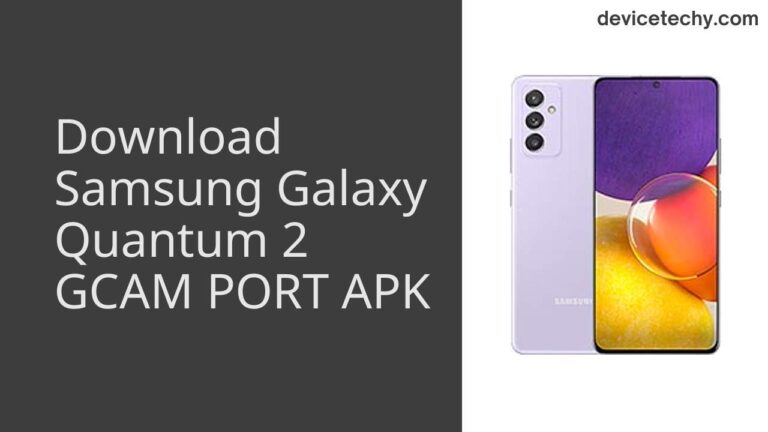 Download Samsung Galaxy Quantum 2 GCAM Port APK