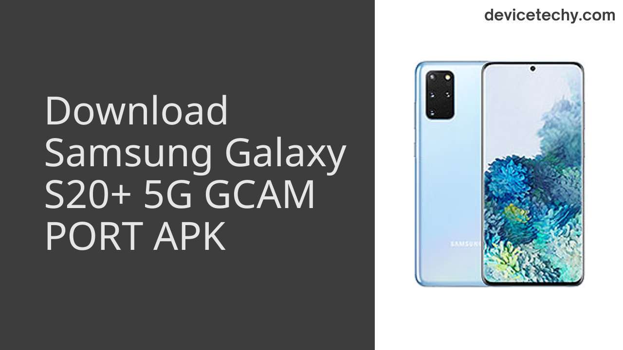 Samsung Galaxy S20+ 5G GCAM PORT APK Download