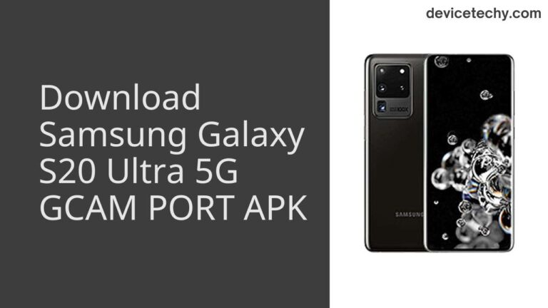 Download Samsung Galaxy S20 Ultra 5G GCAM Port APK