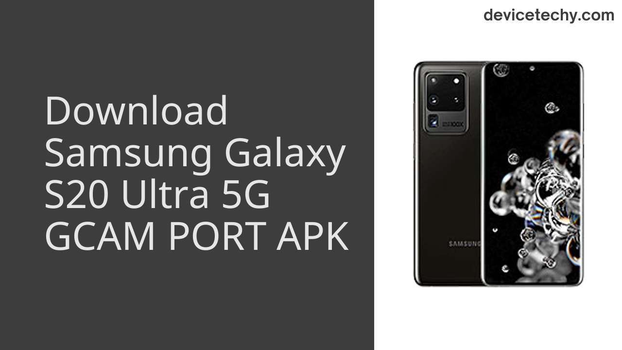Samsung Galaxy S20 Ultra 5G GCAM PORT APK Download