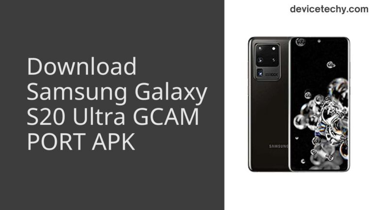 Download Samsung Galaxy S20 Ultra GCAM Port APK