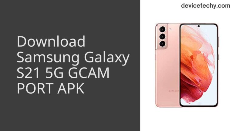 Download Samsung Galaxy S21 5G GCAM Port APK