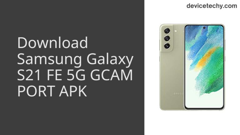 Download Samsung Galaxy S21 FE 5G GCAM Port APK