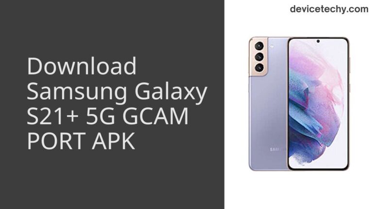 Download Samsung Galaxy S21+ 5G GCAM Port APK