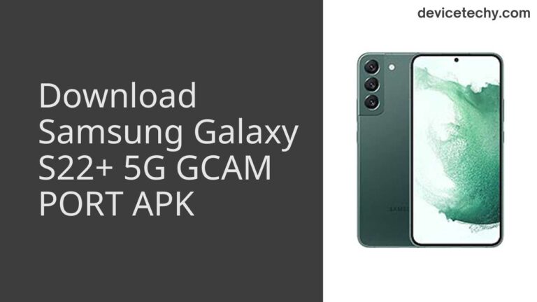 Download Samsung Galaxy S22+ 5G GCAM Port APK