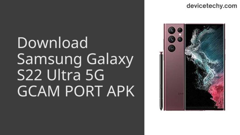 Download Samsung Galaxy S22 Ultra 5G GCAM Port APK