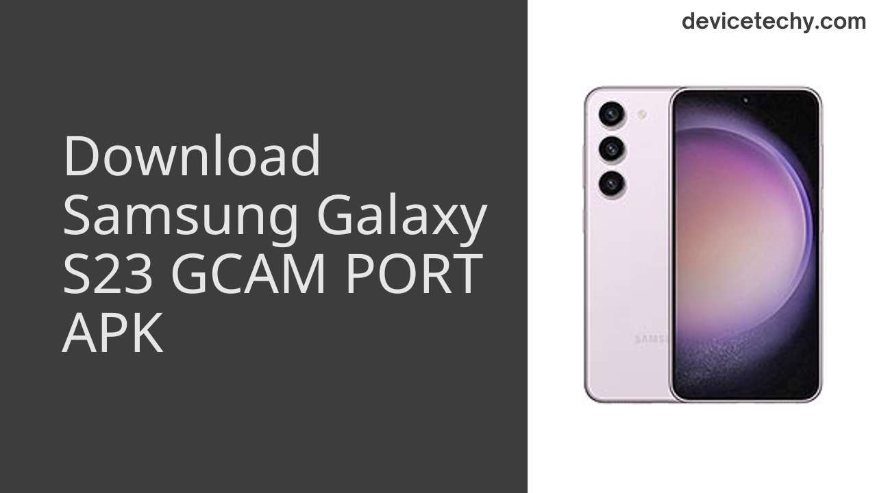 Samsung Galaxy S23 GCAM PORT APK Download