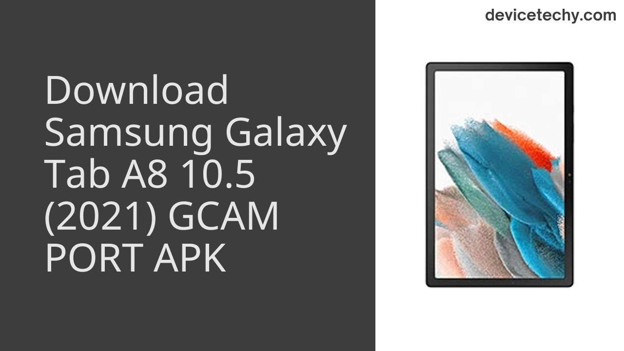 Samsung Galaxy Tab A8 10.5 (2021) GCAM PORT APK Download