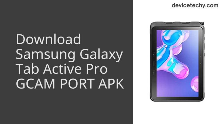 Download Samsung Galaxy Tab Active Pro GCAM Port APK