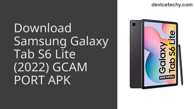 Download Samsung Galaxy Tab S6 Lite (2022) GCAM Port APK