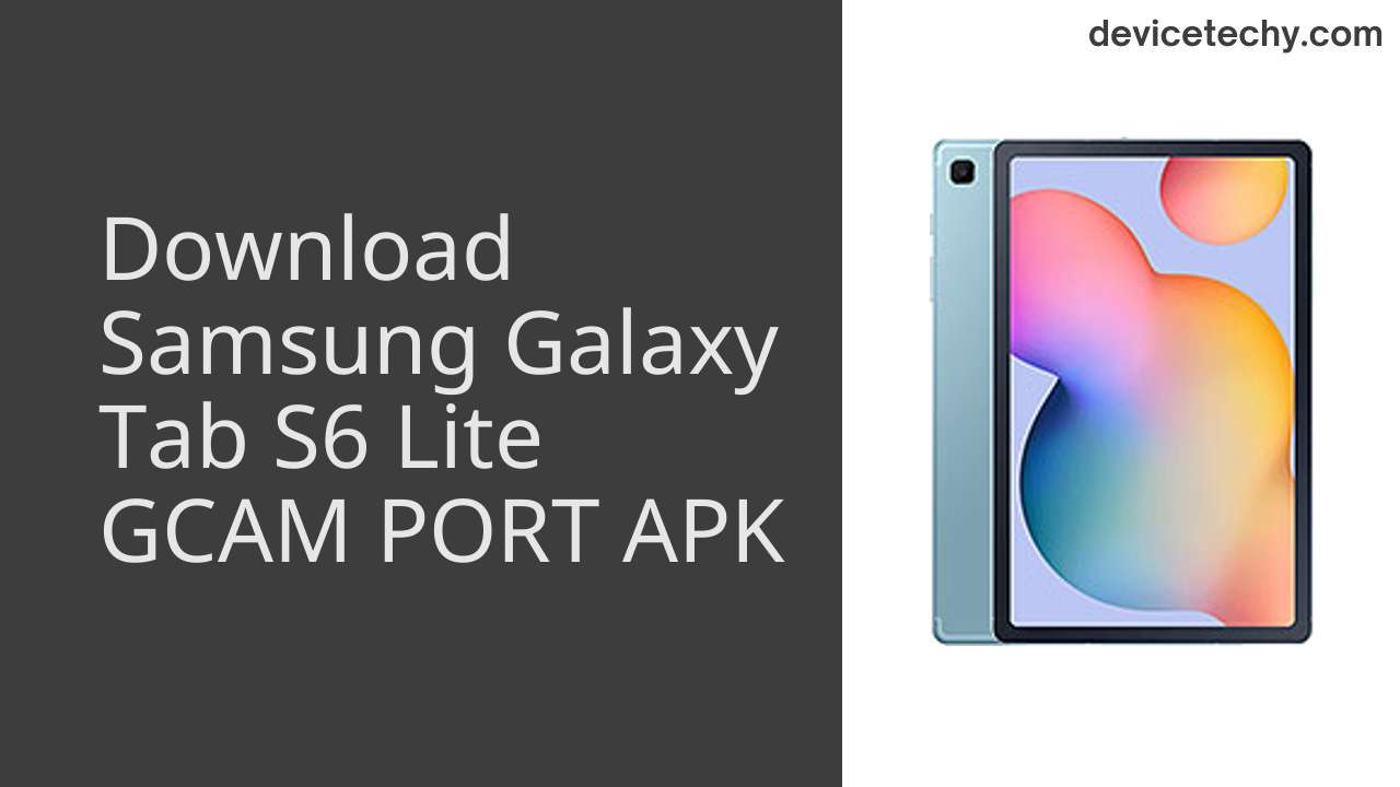 Samsung Galaxy Tab S6 Lite GCAM PORT APK Download