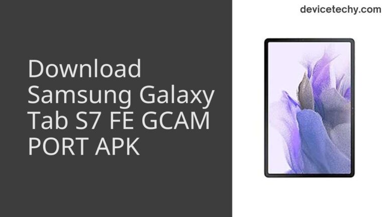 Download Samsung Galaxy Tab S7 FE GCAM Port APK