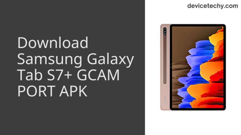 Download Samsung Galaxy Tab S7+ GCAM Port APK