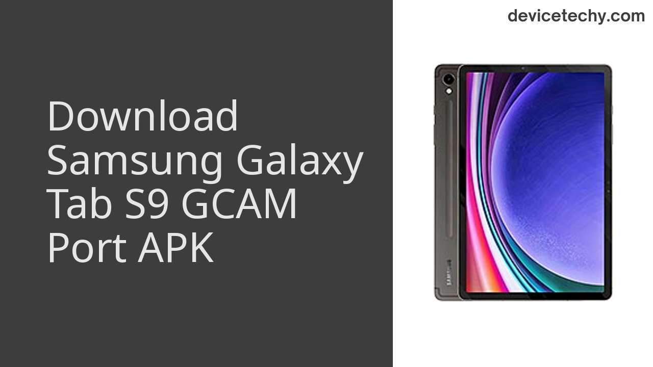 Samsung Galaxy Tab S9 GCAM PORT APK Download