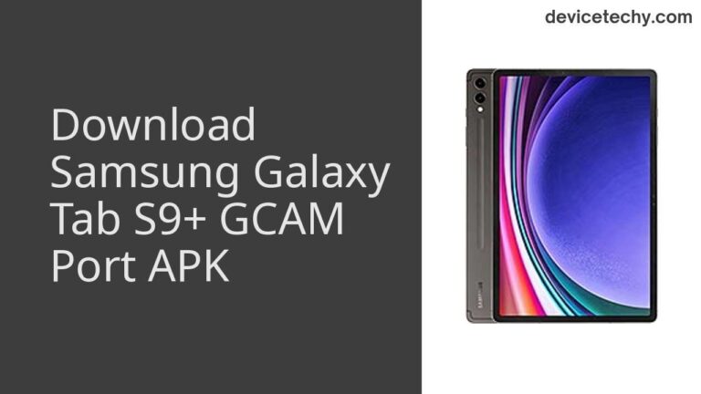 Download Samsung Galaxy Tab S9+ GCAM Port APK