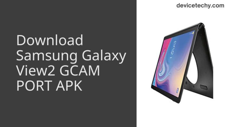 Download Samsung Galaxy View2 GCAM Port APK