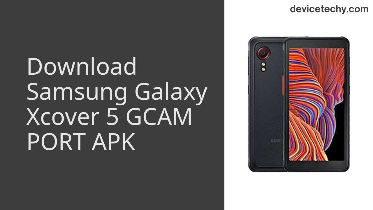 Samsung Galaxy Xcover 5 GCAM PORT APK Download