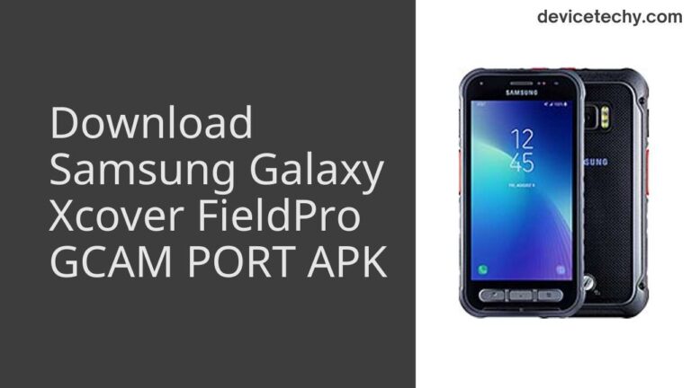 Download Samsung Galaxy Xcover FieldPro GCAM Port APK