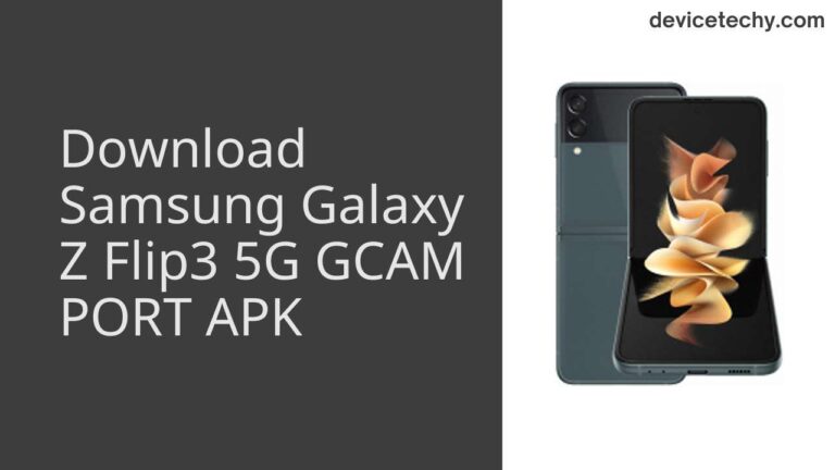 Download Samsung Galaxy Z Flip3 5G GCAM Port APK