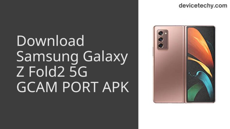 Download Samsung Galaxy Z Fold2 5G GCAM Port APK