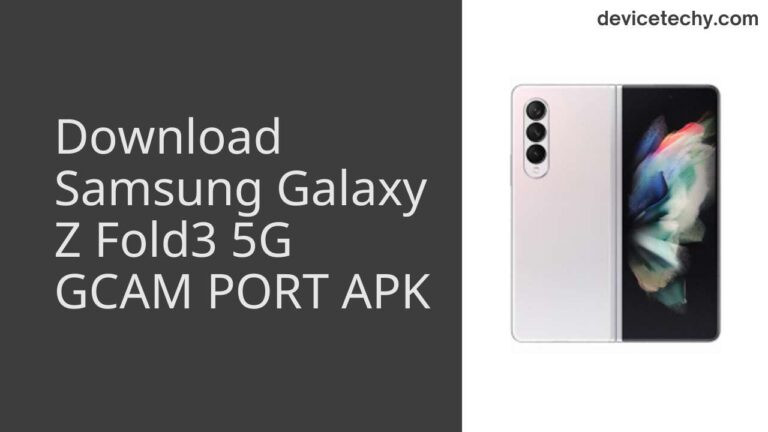 Download Samsung Galaxy Z Fold3 5G GCAM Port APK