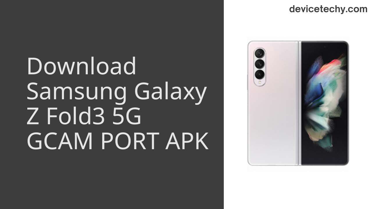 Samsung Galaxy Z Fold3 5G GCAM PORT APK Download