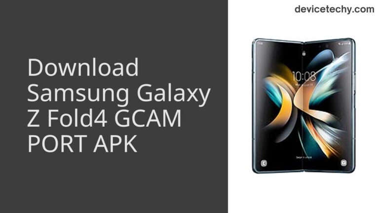 Download Samsung Galaxy Z Fold4 GCAM Port APK