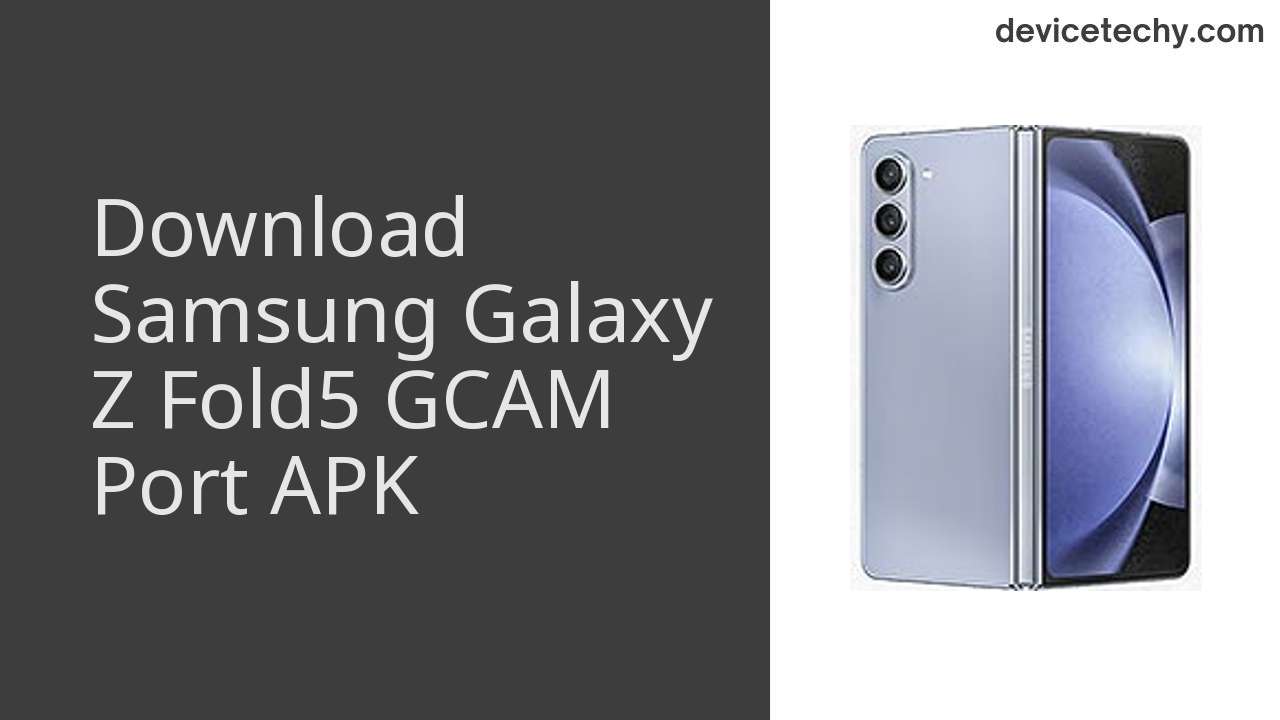 Samsung Galaxy Z Fold5 GCAM PORT APK Download