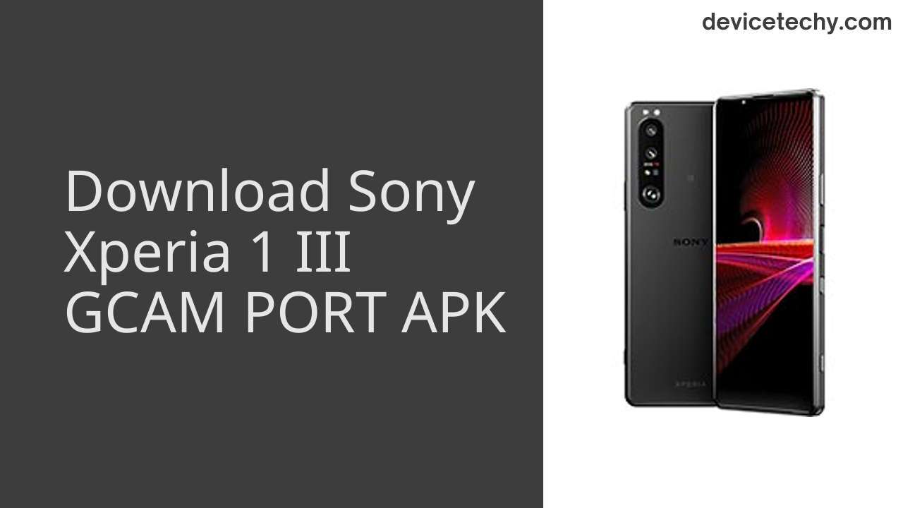 Sony Xperia 1 III GCAM PORT APK Download