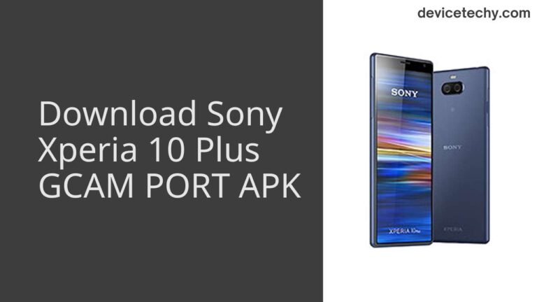 Download Sony Xperia 10 Plus GCAM Port APK